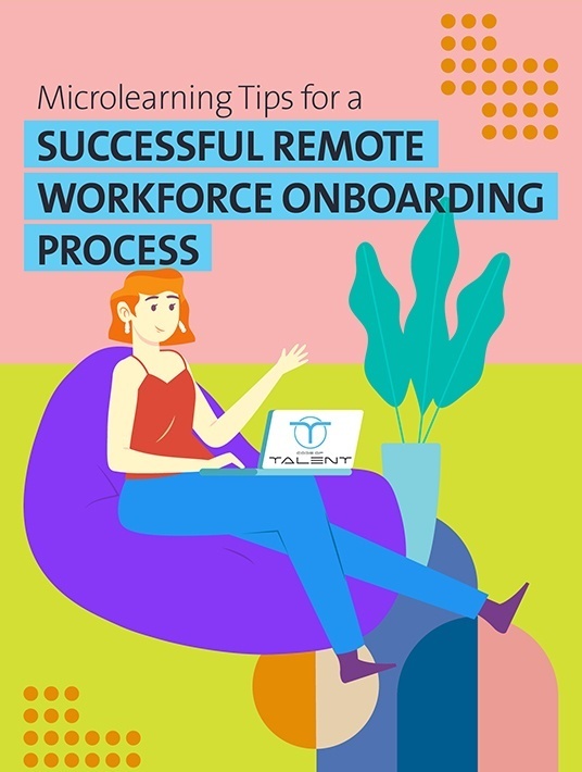 Microlearning Tips For A Successful Remote Workforce Onboarding Process