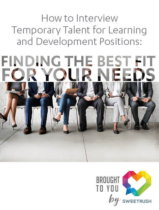 How To Interview Temporary Talent For Learning And Development Positions: Finding The Best Fit For Your Needs
