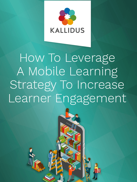 How To Leverage A Mobile Learning Strategy To Increase Learner Engagement