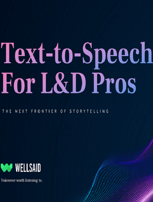 Text-To-Speech For L&D Pros: The Next Frontier Of Storytelling