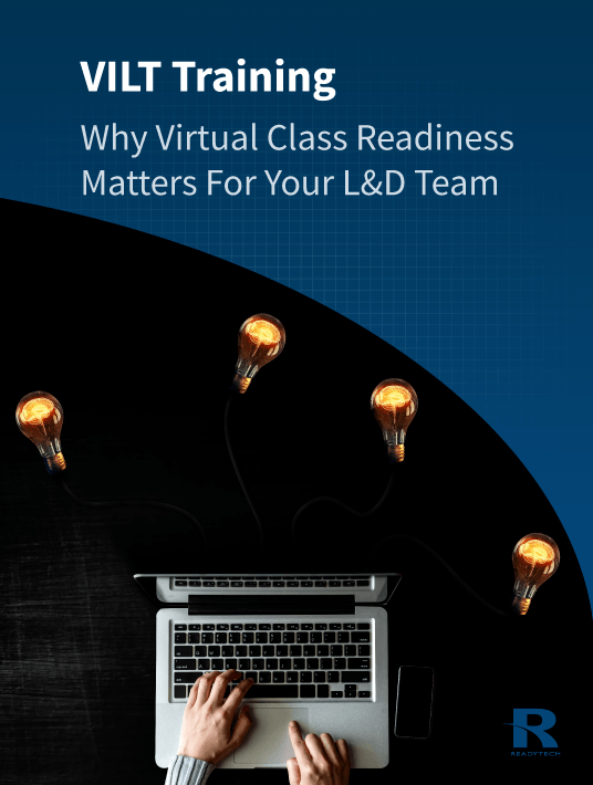 VILT: Why Virtual Class Readiness Matters For Your L&D Team